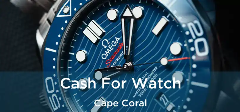  Cash For Watch Cape Coral