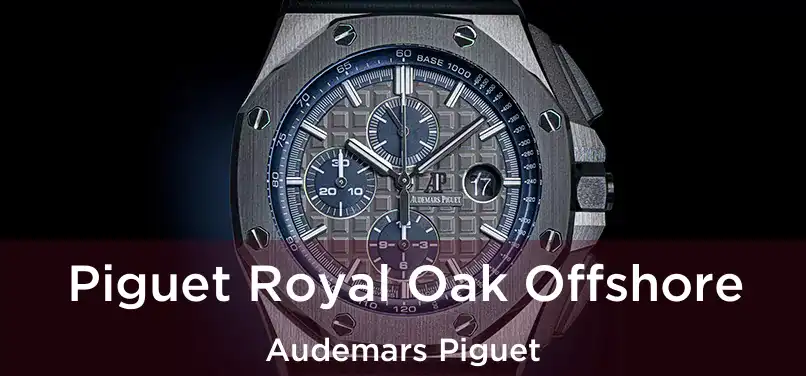  Piguet Royal Oak Offshore Audemars Piguet
