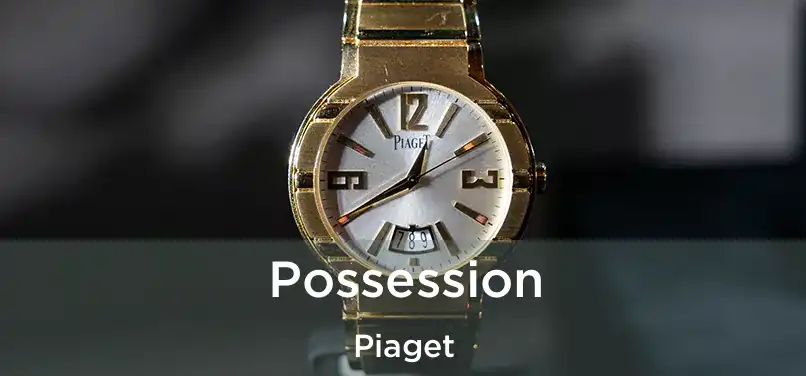  Possession Piaget