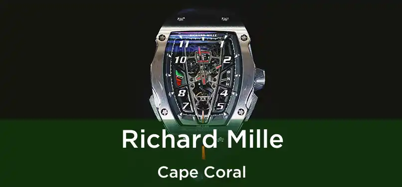  Richard Mille Cape Coral