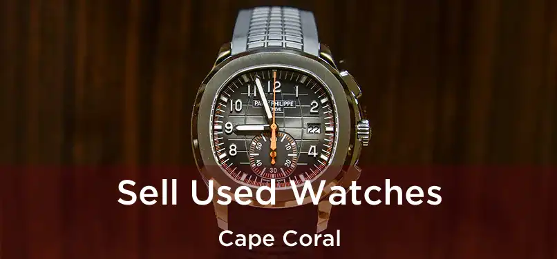  Sell Used Watches Cape Coral