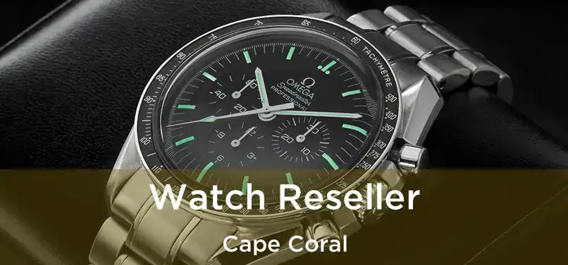  Watch Reseller Cape Coral