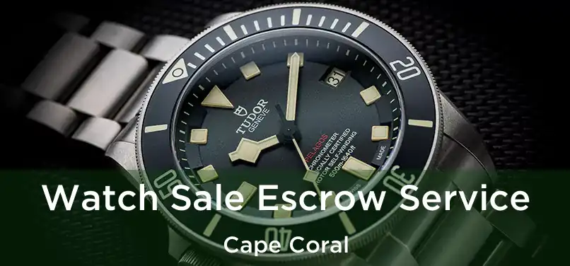 Watch Sale Escrow Service Cape Coral